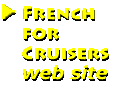Visit the FRENCH FOR CRUISERS  web site (www.FrenchForCruisers.com)